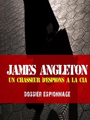 cover image of James Angleton, Les plus grandes affaires d'espionnage